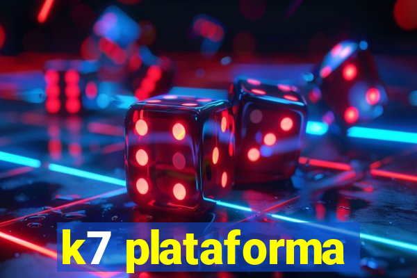 k7 plataforma